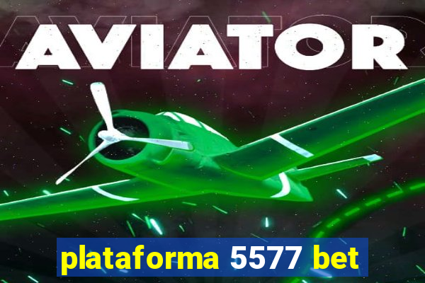 plataforma 5577 bet